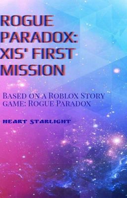 Rogue Paradox (Xis' First Mission)