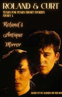 Roland & Curt - Roland's Antique Mirror