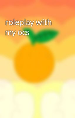 Read Stories roleplay with my ocs - TeenFic.Net