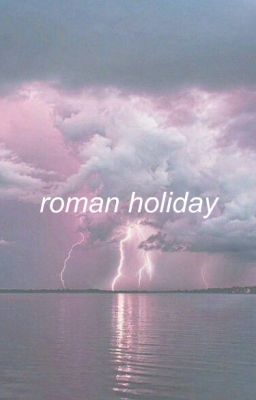 ROMAN HOLIDAY || TOM HOLLAND