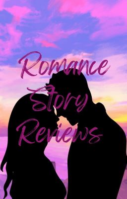 Romance Story Reviews || OPEN