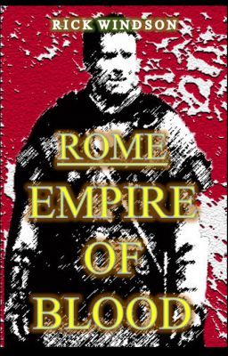 Rome: Empire of Blood (Book One, Completed)