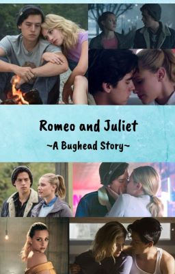 Romeo and Juliet ~ A Bughead Story