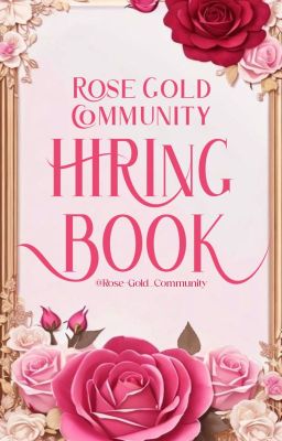 Rose Gold Community | HIRING BOOK [ OPEN ]