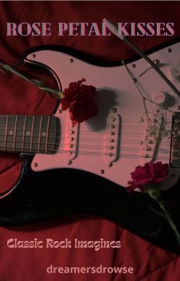 Rose Petal Kisses ~ Classic Rock Imagines