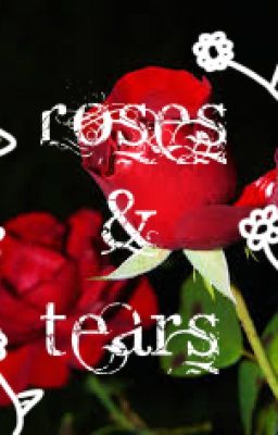 Read Stories Roses And Tears - TeenFic.Net