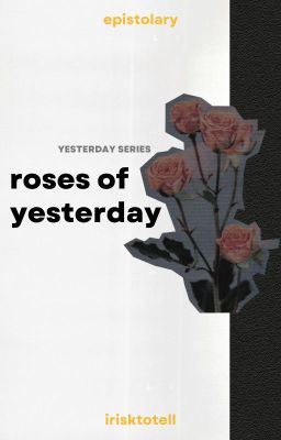 Read Stories Roses of Yesterday - TeenFic.Net