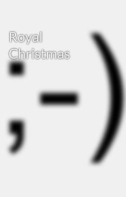 Read Stories Royal Christmas  - TeenFic.Net