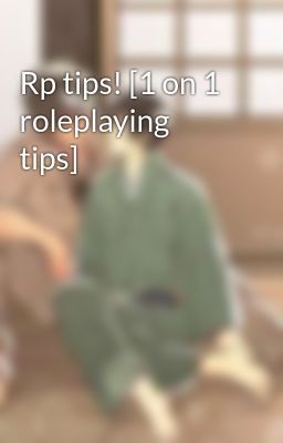 Rp tips! [1 on 1 roleplaying tips]