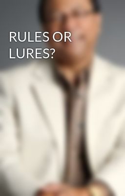 RULES OR LURES?