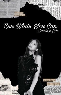 Run While You Can| Kim Jennie x FEM Reader 