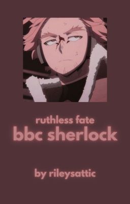 ruthless fate | [BBC SHERLOCK]