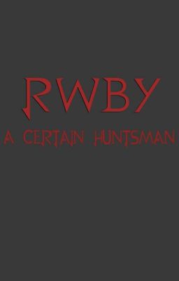 RWBY: A Certain Huntsman