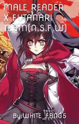 RWBY: Male reader x Futanari team(N.S.F.W)