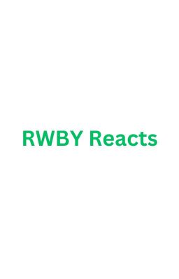 RWBY reacts