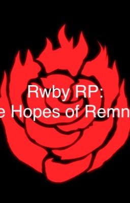 RWBY RP:The Hopes of Remnant 