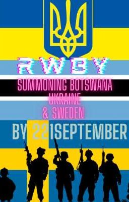 Read Stories RWBY: Summoning Botswana, Ukraine and Sweden (RWBY Fanfic) - TeenFic.Net