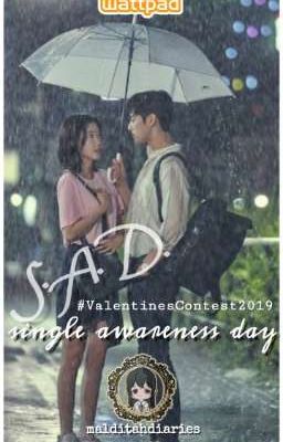 S.A.D. (Single Awareness Day) #ValentinesContest2019