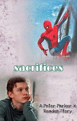 Sacrifices {Peter Parker x Reader}