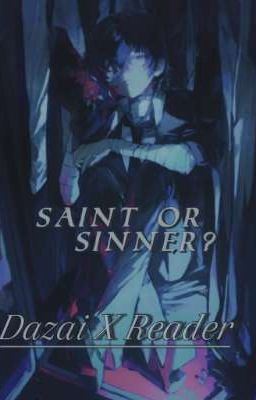 Saint Or Sinner? | Dazai X Reader