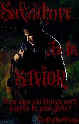 Read Stories Salvatore. As In Savior. (fan-fic of TVD)(Book 1 of The Vampire Journals Series) - TeenFic.Net