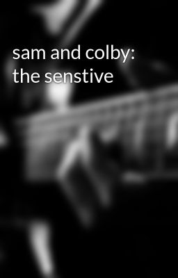 sam and colby: the senstive