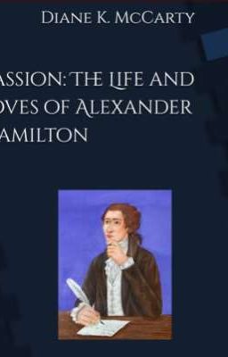 Sample Of Passion: The Life and Loves of Alexander Hamilton Unedited Version 