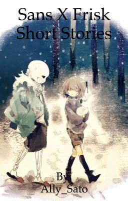 Sans x Frisk Short Stories