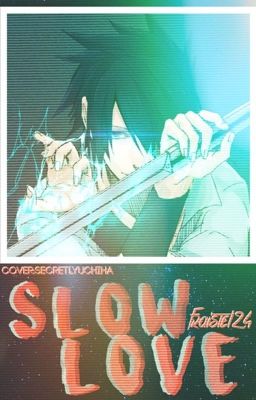 Sasuke x Reader - Slow Love