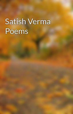 Satish Verma Poems