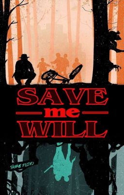 SAVE me WILL {Will Byers x reader}