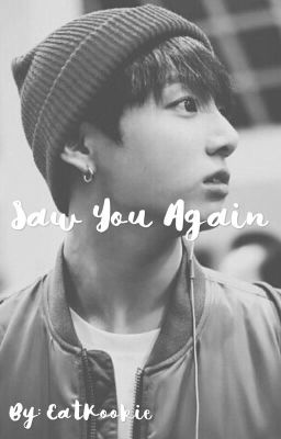 Saw You Again (Jungkook Fanfic) (COMPLETED)