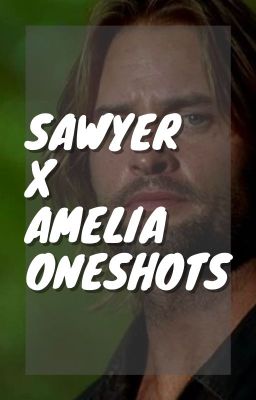 Sawyer x Amelia Oneshots