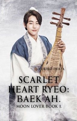 Scarlet heart ryeo: Baek Ah.