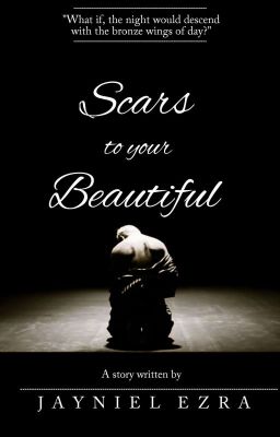 Scars to your Beautiful 