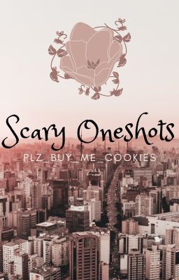 ♡Scary Oneshots♡