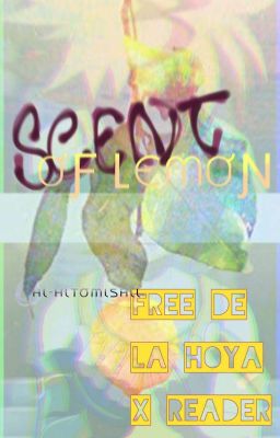 Scent of Lemon [De La Hoya x Reader]