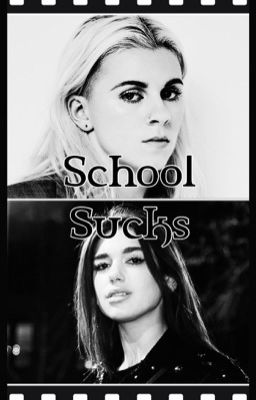 School Sucks//Lynn Gunn and Dua Lipa {COMPLETED}