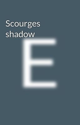 Scourges shadow