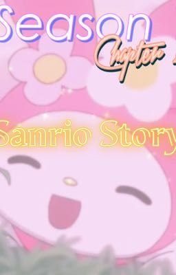 Season 1: Sanrio Story || Chapter 2 ✔️