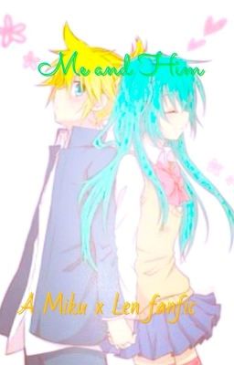 Season1:Me and Him(a Miku x Len series)