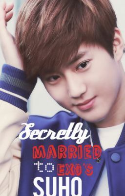 Seceretly Married to EXO Suho