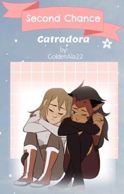 Second chance~Catradora [COMPLETED]