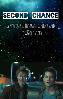 Second chance | Newtmas | the Maze runner + Teen Wolf crossover
