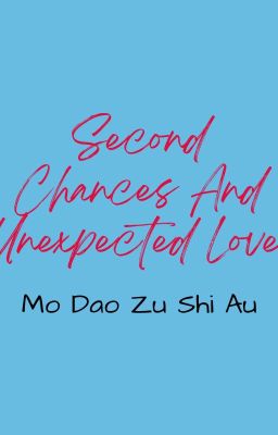 Second Chances and Unexpected Love [Wangxian]