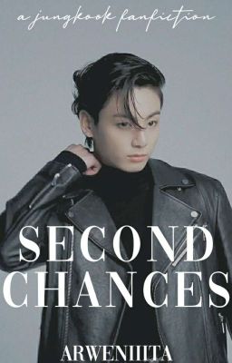 second chances ↻ jungkook fanfic