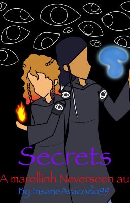 Secrets ~A Marellinh Neverseen AU~