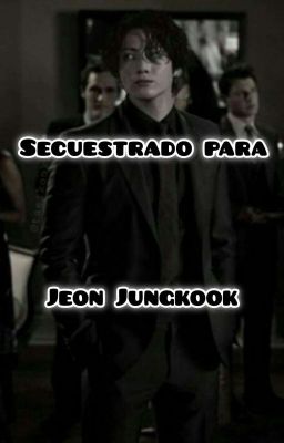 Secuestrado para Jeon Jungkook