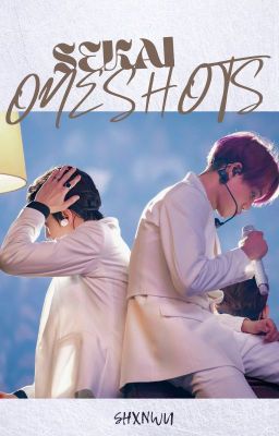 [SEKAI] ¦| ONESHOTS COLLECTIONS