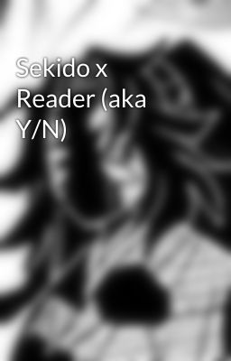 Sekido x Reader (aka Y/N)